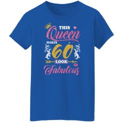 This Queen Makes 60 Look Fabulous 60th Birthday T-Shirts, Hoodies, Long Sleeve 40