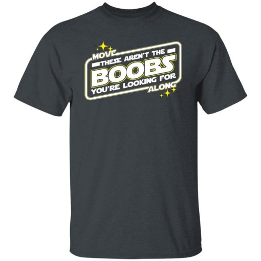 Star Wars Move Along These Aren't The Boobs You're Looking For T-Shirts, Hoodies, Long Sleeve 3