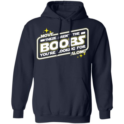 Star Wars Move Along These Aren't The Boobs You're Looking For T-Shirts, Hoodies, Long Sleeve 21