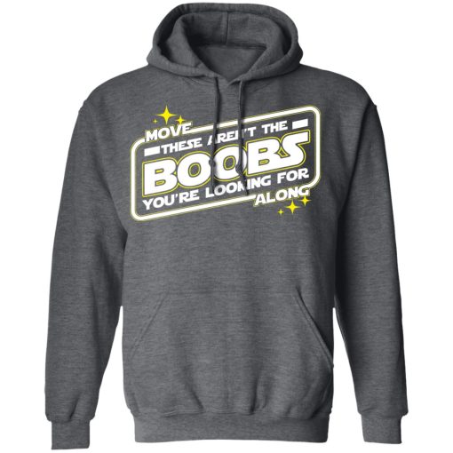 Star Wars Move Along These Aren't The Boobs You're Looking For T-Shirts, Hoodies, Long Sleeve 23