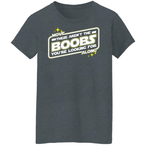 Star Wars Move Along These Aren't The Boobs You're Looking For T-Shirts, Hoodies, Long Sleeve 11
