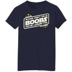 Star Wars Move Along These Aren't The Boobs You're Looking For T-Shirts, Hoodies, Long Sleeve 37