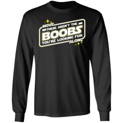 Star Wars Move Along These Aren't The Boobs You're Looking For T-Shirts, Hoodies, Long Sleeve 41