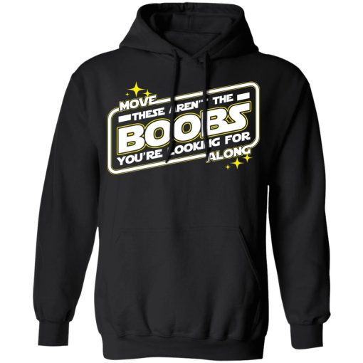 Star Wars Move Along These Aren't The Boobs You're Looking For T-Shirts, Hoodies, Long Sleeve 19