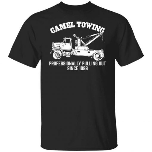 Camel Towing Professionally Pulling Out Since 1986 Truck T-Shirt