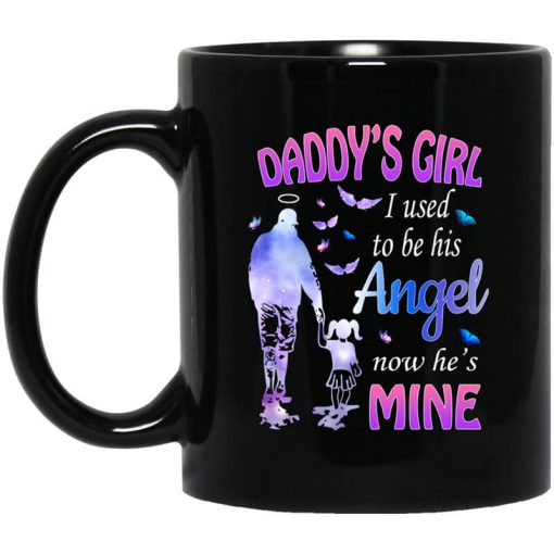 Daddy’s Girl I Used To Be His Angel Now He’s Mine Mug
