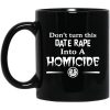 Don't Turn This Date Rape Into A Homicide Mug