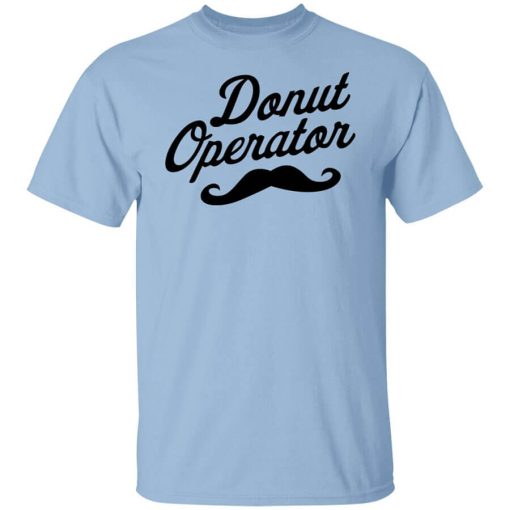 Donut Operator Mustache T-Shirt