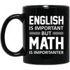 English is Important But Math is Importanter Teacher Mug