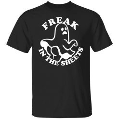 Freak In The Sheets Halloween T-Shirt