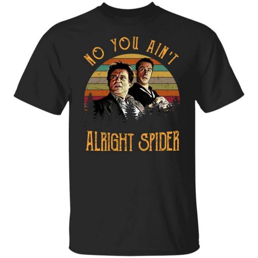 Goodfellas Tommy DeVito Jimmy Conway No You Ain't Alright Spider T-Shirt