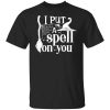 I Put a Spell on You Halloween T-Shirt
