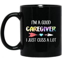 I’m A Good Caregiver I Just Cuss A Lot Mug