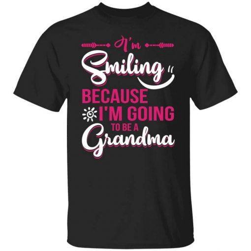 I’m Smiling Because I’m Going To Be A Grandma T-Shirt