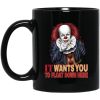 It Wants You To Float Down Here Mug