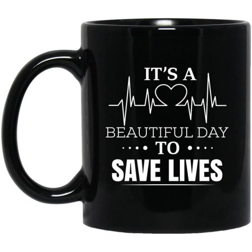 It's A Beautiful Day To Save Lives Mug