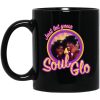 Just Let Your Soul Glo Mug