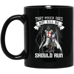 Knight Templar That Which Does Not Kill Me Should Run Mug