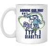 Mining Our Way Out Of Type 1 Diabetes Mug