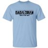 Shirt Shack Sebring Fl The Dadalorian This Is The Way T-Shirt