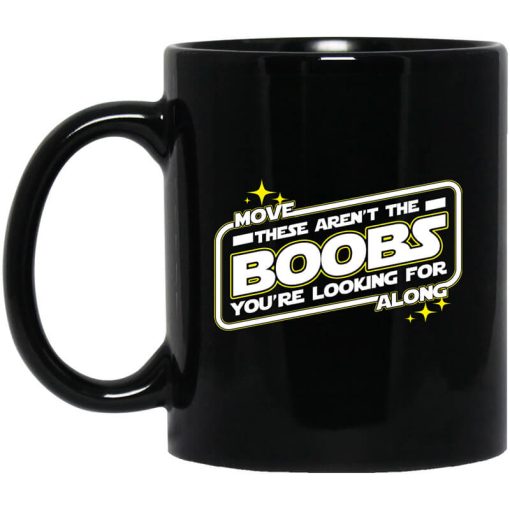 Star Wars Move Along These Aren’t The Boobs You’re Looking For Mug
