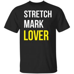 Stretch Mark Lover T-Shirt