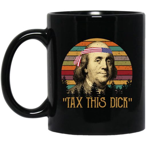 Tax This Dick Benjamin Franklin Mug