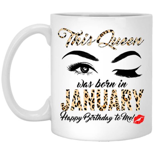 This Queen Was Born In January Happy Birthday To Me Mug