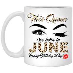 This Queen Was Born In June Happy Birthday To Me Mug