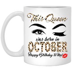 This Queen Was Born In October Happy Birthday To Me Mug