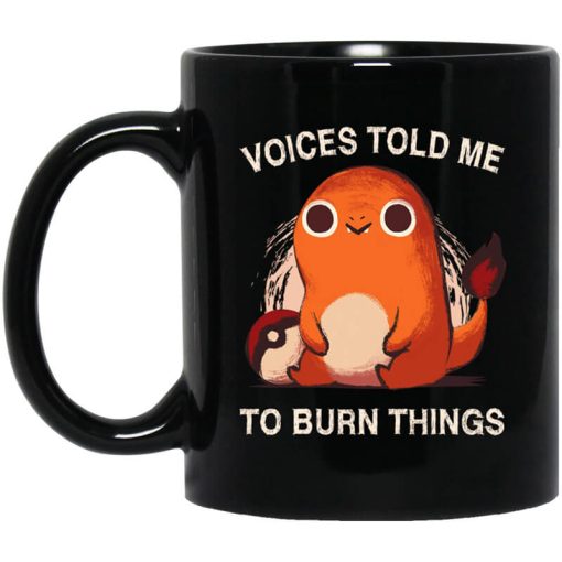 Voices Told Me To Burn Things Mug