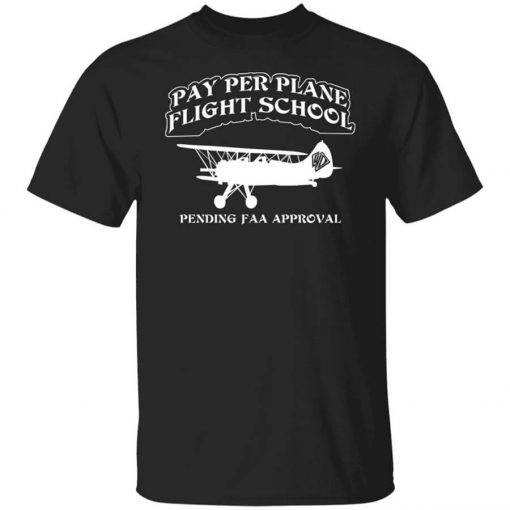 Whistlin Diesel Pay Per Plane Flight School Pending Faa Approval T-Shirt
