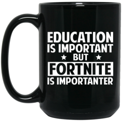 Education Is Important But Fortnite Is Importanter Mug 5