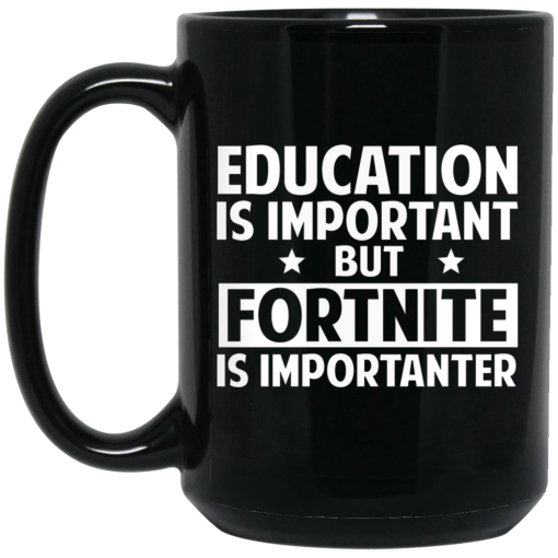 Education Is Important But Fortnite Is Importanter Mug 3