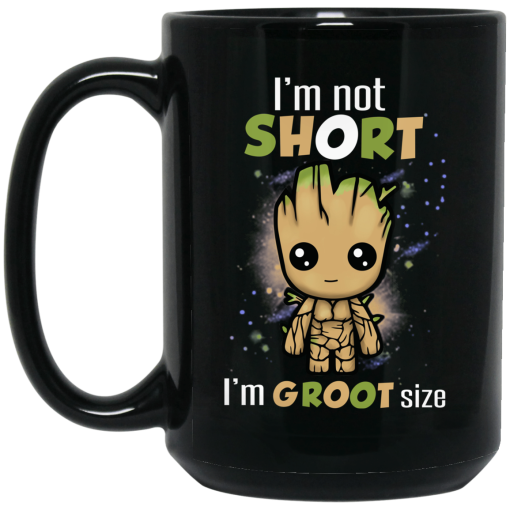I'm Not Short I'm Groot Size Mug 3