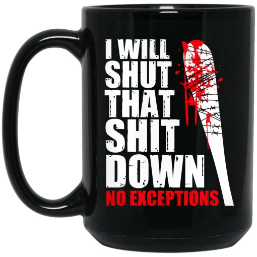 I Will Shut That Shit Down No Exceptions - The Walking Dead Mug 3