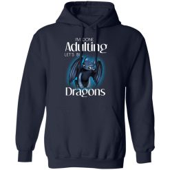 I'm Done Adulting Let’s Be Dragons T-Shirts, Hoodies, Long Sleeve 45