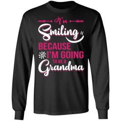 I’m Smiling Because I’m Going To Be A Grandma T-Shirts, Hoodies, Long Sleeve 41