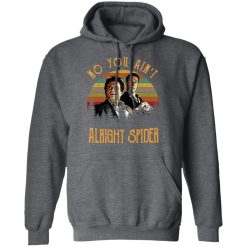 Goodfellas Tommy DeVito Jimmy Conway No You Ain't Alright Spider T-Shirts, Hoodies, Long Sleeve 47