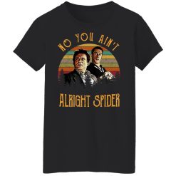 Goodfellas Tommy DeVito Jimmy Conway No You Ain't Alright Spider T-Shirts, Hoodies, Long Sleeve 33