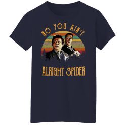 Goodfellas Tommy DeVito Jimmy Conway No You Ain't Alright Spider T-Shirts, Hoodies, Long Sleeve 37