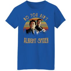 Goodfellas Tommy DeVito Jimmy Conway No You Ain't Alright Spider T-Shirts, Hoodies, Long Sleeve 39