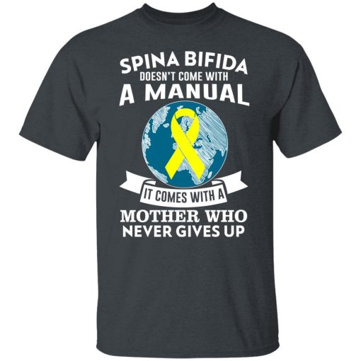 Spina Bifida Doesn't Come With A Manual It Comes With A Mother WHO Never Gives Up T-Shirts, Hoodies, Long Sleeve 3