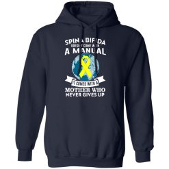 Spina Bifida Doesn't Come With A Manual It Comes With A Mother WHO Never Gives Up T-Shirts, Hoodies, Long Sleeve 45
