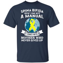 Spina Bifida Doesn't Come With A Manual It Comes With A Mother WHO Never Gives Up T-Shirts, Hoodies, Long Sleeve 29