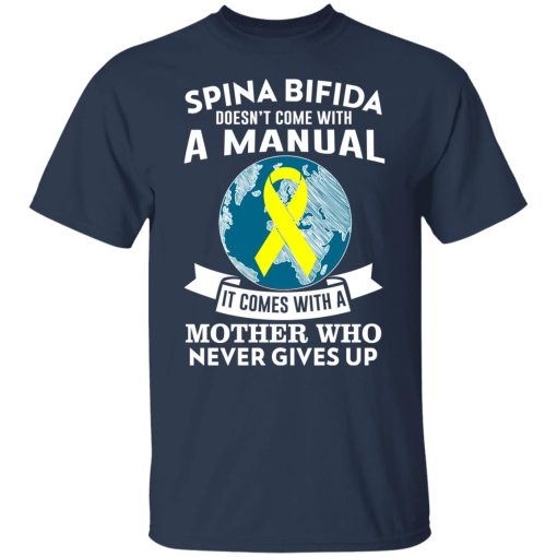 Spina Bifida Doesn't Come With A Manual It Comes With A Mother WHO Never Gives Up T-Shirts, Hoodies, Long Sleeve 5