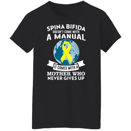 Spina Bifida Doesn't Come With A Manual It Comes With A Mother WHO Never Gives Up T-Shirts, Hoodies, Long Sleeve 9
