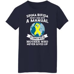 Spina Bifida Doesn't Come With A Manual It Comes With A Mother WHO Never Gives Up T-Shirts, Hoodies, Long Sleeve 37