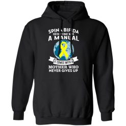 Spina Bifida Doesn't Come With A Manual It Comes With A Mother WHO Never Gives Up T-Shirts, Hoodies, Long Sleeve 43