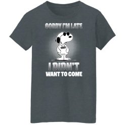Snoopy Sorry I'm Late I Didn't Want To Come T-Shirts, Hoodies, Long Sleeve 35